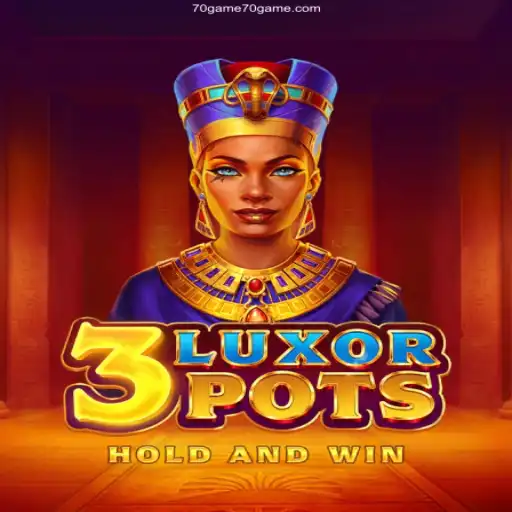 A Comprehensive Guide to 3LuxorPots: Exploring the Exciting World of 70GAME.com
