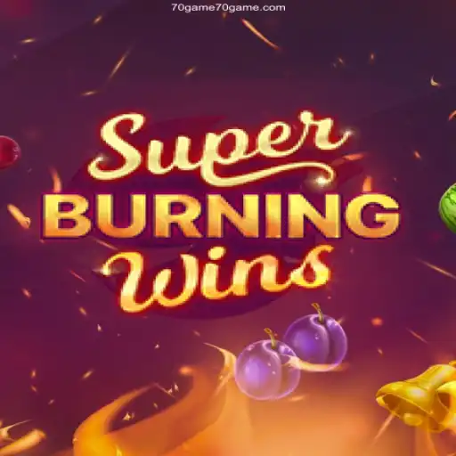 Exploring the Thrills of SuperBurningWins on 70GAME.com